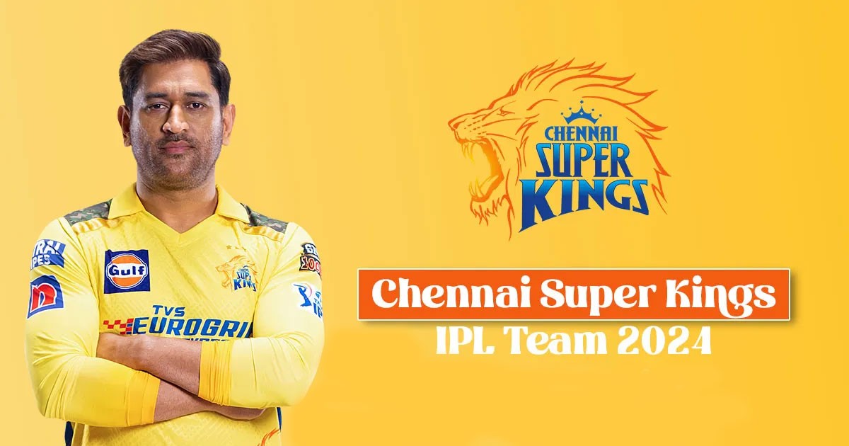 CSK IPL 2024 Schedule: Chennai Super Kings Dates, Matches, Timings ...