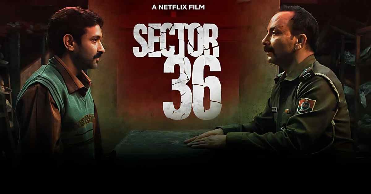 Sector 36: The Chilling Real Story Behind Netflix’s Latest Crime Thriller