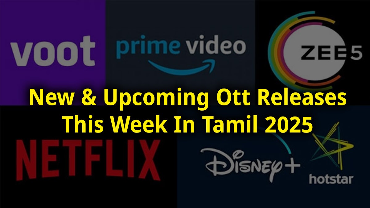 New & Upcoming Ott Releases This Week In Tamil 2025 - Prime Video, Netflix, SunNxt, Zee5, Hotstar, Aha, SonyLIV & More