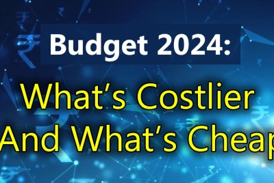 Budget 2024: What’s Costlier and What’s Cheap