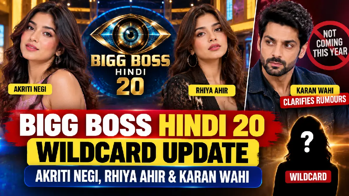Bigg Boss Hindi 20 Wildcard: Akriti Negi, Rhiya Ahir & Karan Wahi Update