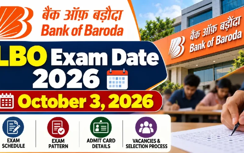 Bank of Baroda LBO Exam Date 2026: October 3 Exam Schedule, Pattern & Admit Card