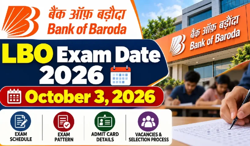 Bank of Baroda LBO Exam Date 2026: October 3 Exam Schedule, Pattern & Admit Card