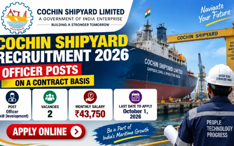 Cochin Shipyard Recruitment 2026: Officer Posts, ₹43,750 Salary, Apply Online