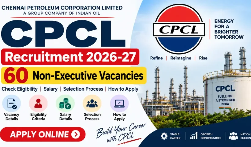CPCL Recruitment 2026-27: 60 Non-Executive Vacancies, Eligibility and Salary