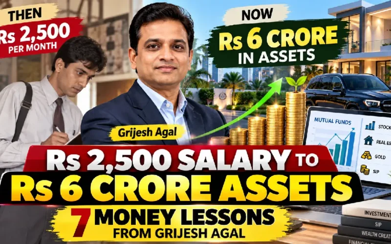 Rs 2,500 Salary to Rs 6 Crore Assets: 7 Money Lessons from Grijesh Agal