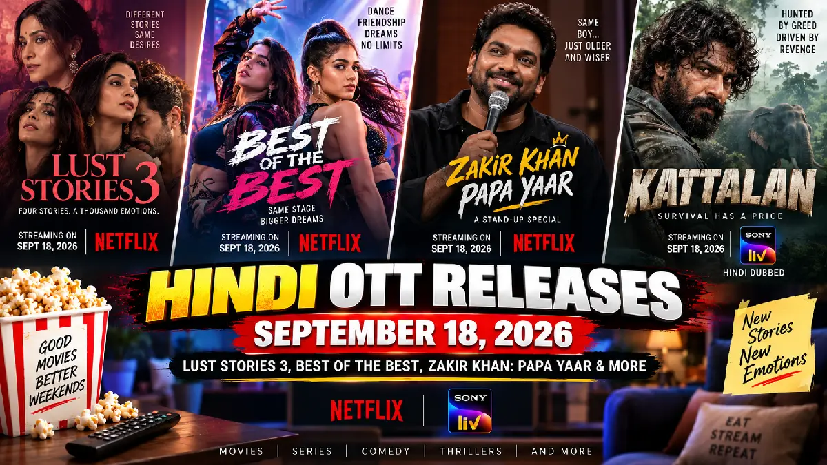 Hindi OTT Releases September 18, 2026: Lust Stories 3, Best of the Best & More
