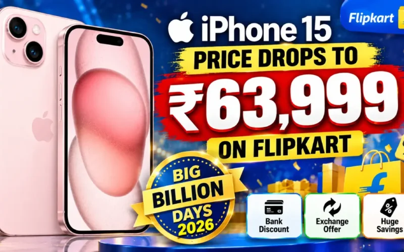 iPhone 15 Price Drops to ₹63,999 on Flipkart Big Billion Days 2026