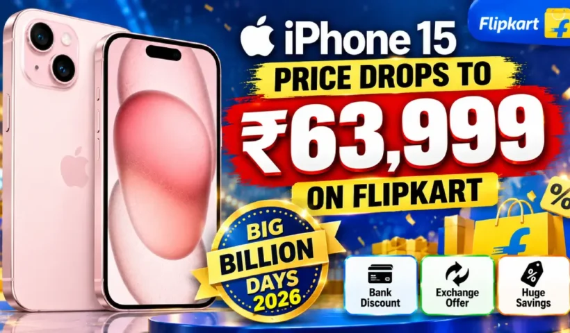 iPhone 15 Price Drops to ₹63,999 on Flipkart Big Billion Days 2026