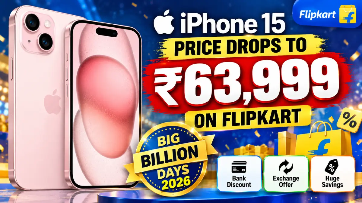 iPhone 15 Price Drops to ₹63,999 on Flipkart Big Billion Days 2026