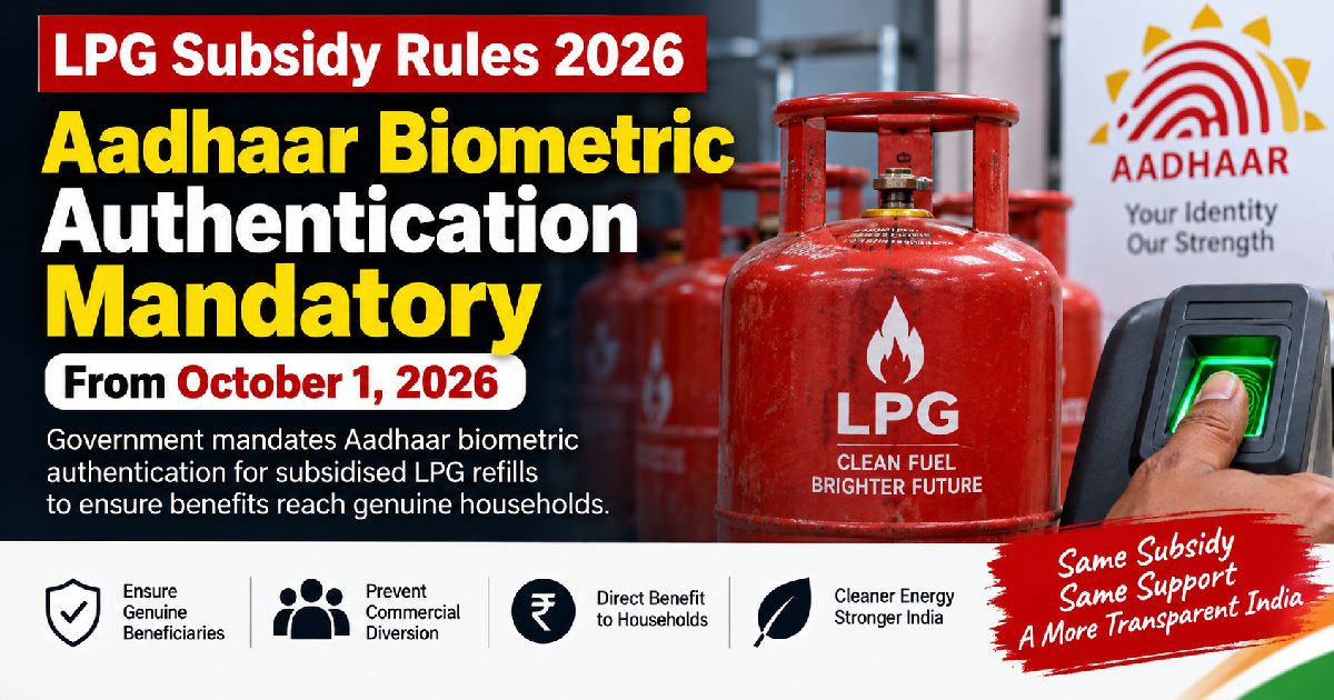 LPG Subsidy Rules 2026: Aadhaar Biometric Authentication Mandatory From October 1