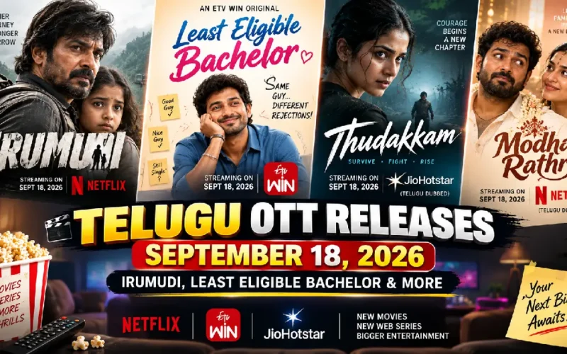 Telugu OTT Releases September 18, 2026: Irumudi, Least Eligible Bachelor & More