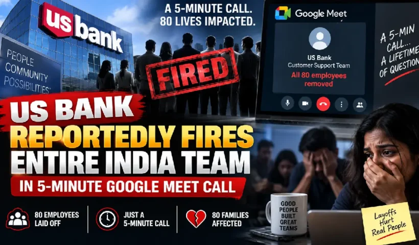 US Bank Reportedly Fires Entire India Team in 5-Minute Google Meet Call