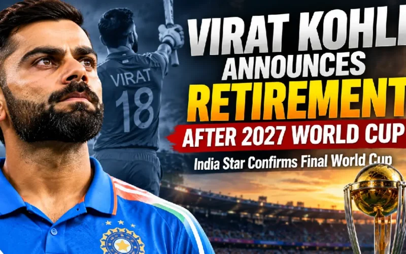 Virat Kohli Announces Retirement After 2027 World Cup: India Star Confirms Final World Cup