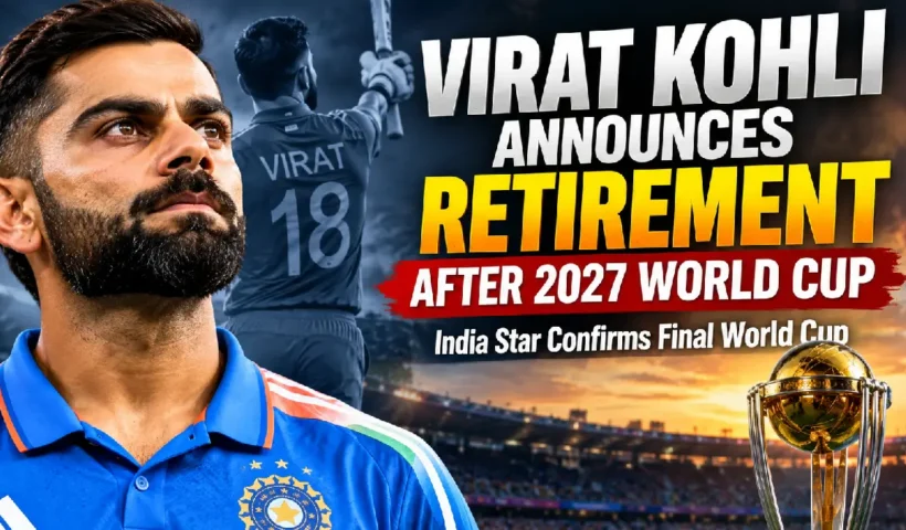 Virat Kohli Announces Retirement After 2027 World Cup: India Star Confirms Final World Cup