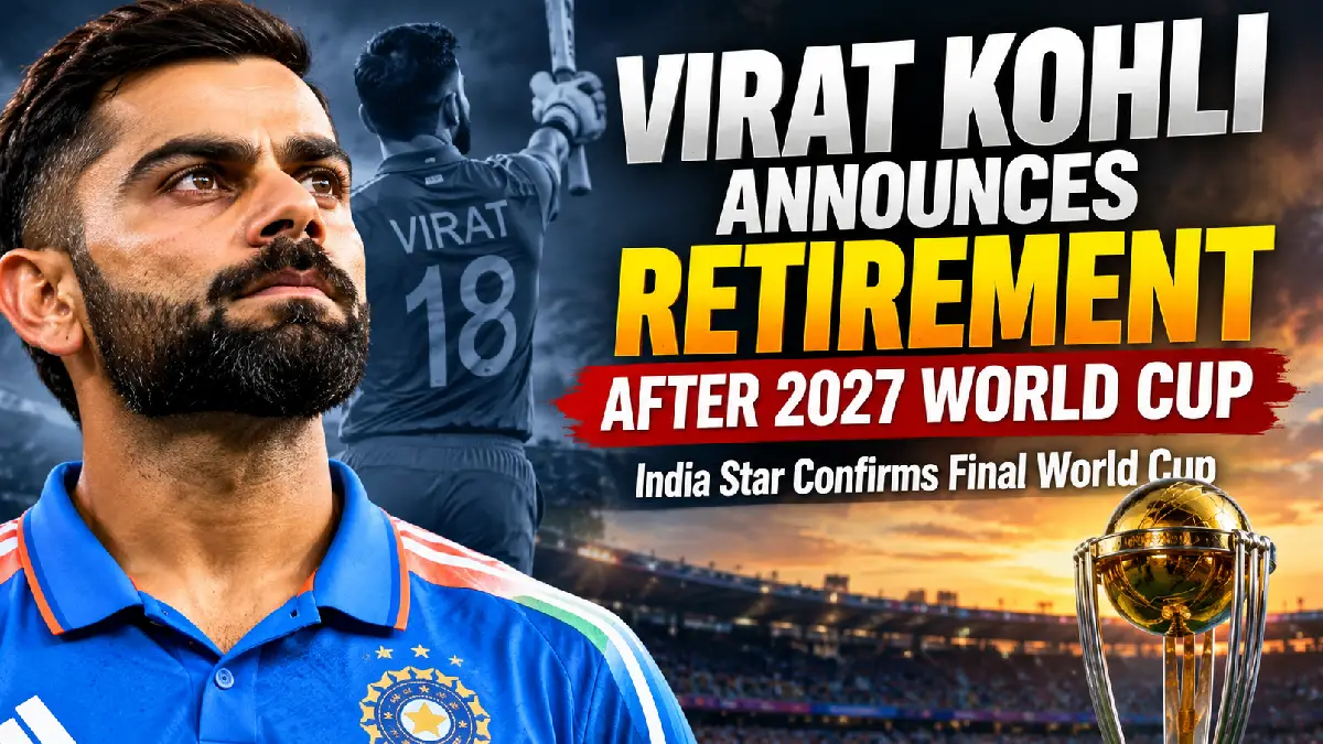 Virat Kohli Announces Retirement After 2027 World Cup: India Star Confirms Final World Cup