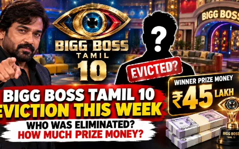 Bigg Boss Tamil 10 Eviction This Week: Who Was Eliminated? How Much Prize Money Will the Winner Get?
