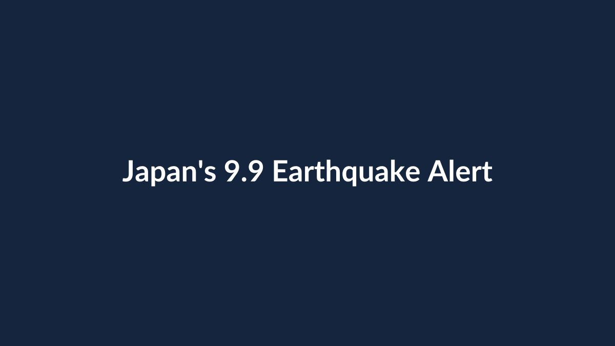 Japan’s Earthquake Alert Mistakenly Said 9.9: How Bad Would Such a Quake Be?