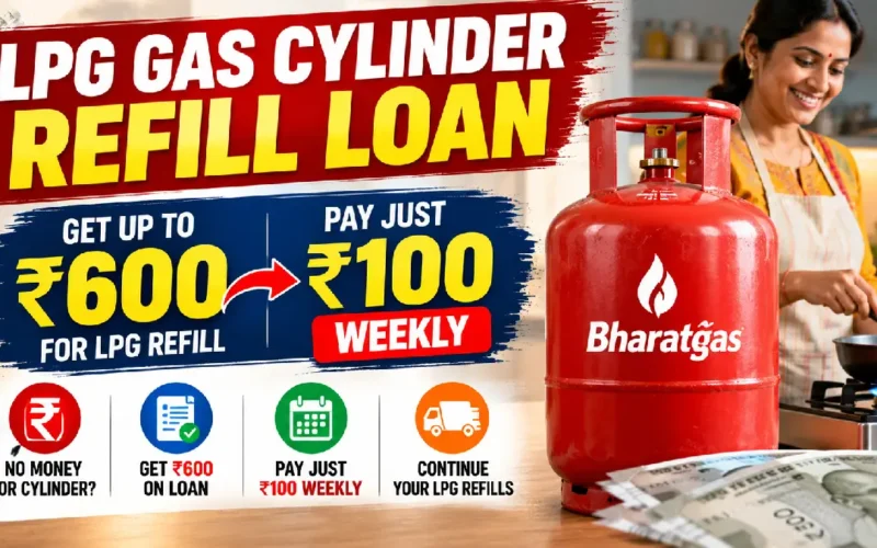 LPG Gas Cylinder Refill Loan: Get ₹600 and Pay ₹100 Weekly