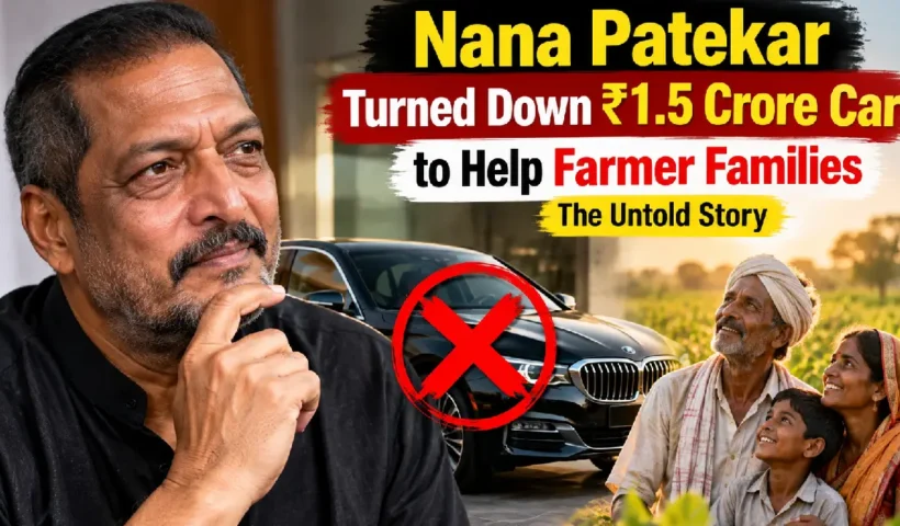 Nana Patekar Turned Down ₹1.5 Crore Car to Help Farmer Families: The Untold Story