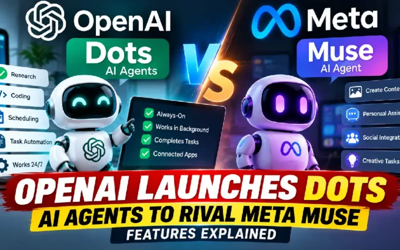 OpenAI Launches Dots AI Agents to Rival Meta Muse: Features Explained