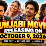Punjabi Movies Releasing on October 9, 2026: Star Cast, Release Date & Details